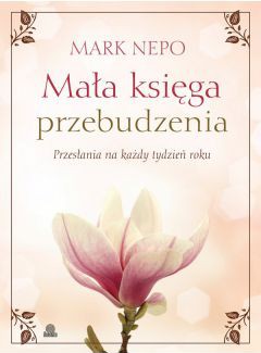 Kup w TaniaKsiazka.pl: Mała księga przebudzenia - Mark Nepo
