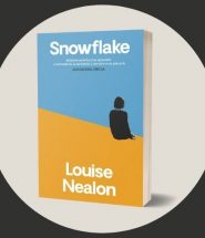 Snowflake Louise Nealon - trudna opowieść o wchodzeniu w dorosłość Snowflake Louise Nealon
