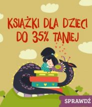 Przeceniamy książki dla dzieci nawet o 35%! Sprawdź >>