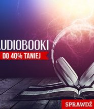 Audiobooki do 40% taniej w TaniaKsiążka.pl