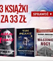 3 książki za 33 złote w TaniaKsiazka.pl. Sprawdź! >>