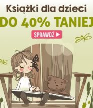 Książki dla dzieci do -40% w TaniaKsiazka.pl >>