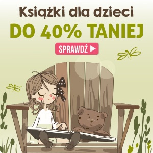 Książki dla dzieci do -40% w TaniaKsiazka.pl >>