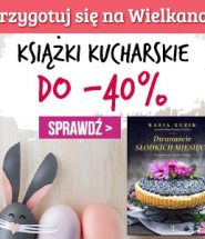 Książki kucharskie do -40% w TaniaKsiazka.pl >>