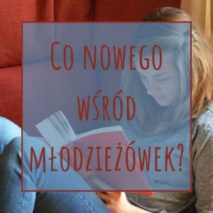 Młodzieżowe książki - sprawdź na TaniaKsiazka.pl