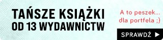 Tańsze książki od trzynastu wydawnictw na TaniaKsiazka.pl >>